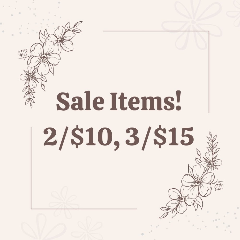 Sale Items 2/$10, 3/$15 Bundle 2 or More from the Sale Section to Save